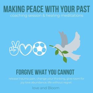 Making peace with your past coaching ..., LoveAndBloom