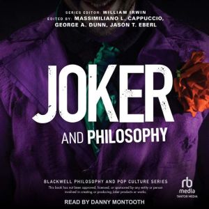 Joker and Philosophy: Why So Serious?