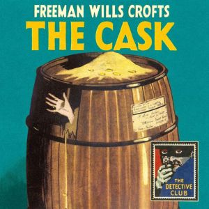 The Cask, Freeman Wills Crofts