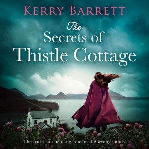 The Secrets of Thistle Cottage, Kerry Barrett