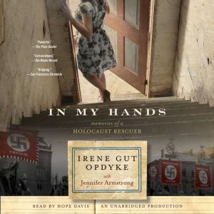 In My Hands Memories of a Holocaust ..., Irene Gut Opdyke