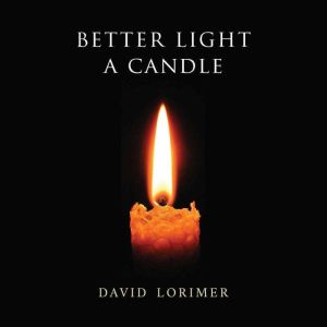 Better Light a Candle, David Lorimer