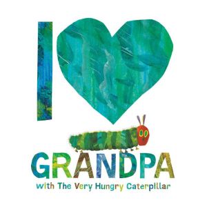 I Love Grandpa with The Very Hungry C..., Eric Carle