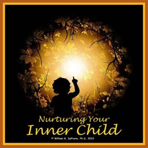 Nurturing Your Inner Child, William G. DeFoore