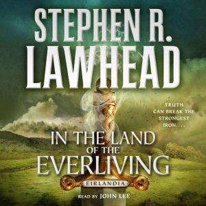 In the Land of the Everliving, Stephen R. Lawhead