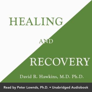 Healing and Recovery, David R. Hawkins, MDPHD
