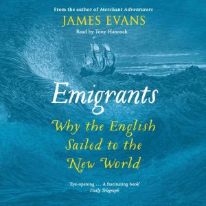 Emigrants: Why the English Sailed to the New World