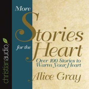 More Stories for the Heart, Alice Gray
