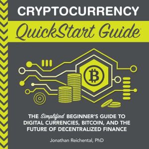 Cryptocurrency QuickStart Guide, Jonathan Reichental PhD
