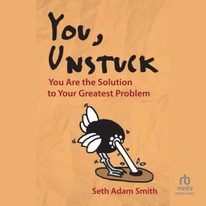 You, Unstuck, Seth Adam Smith