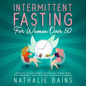 Intermittent Fasting for Women Over 5..., Nathalie Bains