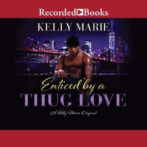 Enticed by a Thug Love, Kelly Marie