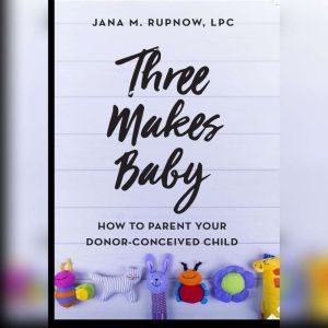 Three Makes Baby, Jana M. Rupnow