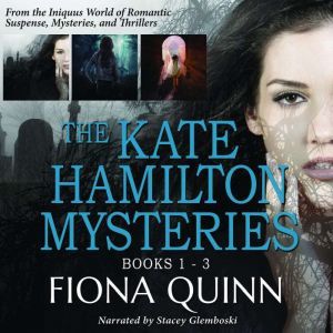 The Kate Hamilton Mysteries Boxed Set..., Fiona Quinn