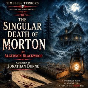 The Singular Death of Morton, Algernon Blackwood