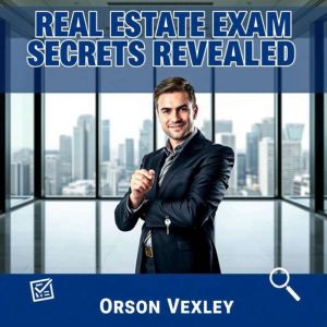 Real Estate Exam Secrets Revealed: Unlock proven strategies and insider techniques to excel on your exam and achieve mastery