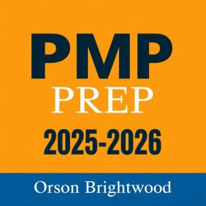 PMP Prep 2025-2026: "Revolutionize your PMP Prep! Tune in to powerful audio lessons designed for excellence in 2025-2026."