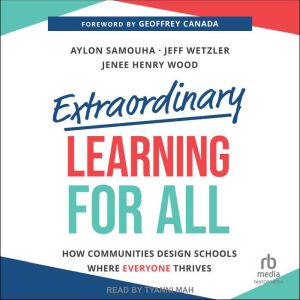 Extraordinary Learning For All: How Communities Design Schools Where Everyone Thrives
