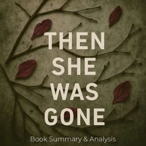 Then She Was Gone: Book Summary & Analysis