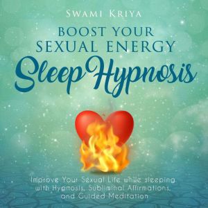 Boost Your Sexual Energy Sleep Hypnos..., Swami Kriya
