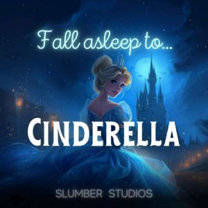 Cinderella  A Classic Fairytale for ..., Alicia Steffann
