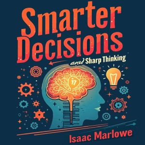 Smarter Decisions and Sharp Thinking: Conquer Logical Fallacies Instantly: Elevate your thinking: Sharpen decisions with power