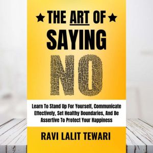 The Art of Saying NO, RAVI LALIT TEWARI