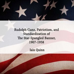 Rudolph Ganz, Patriotism, and Standar..., Iain Quinn