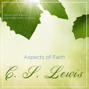 Aspects of Faith, C. S. Lewis Edited by Lesley Walmsley