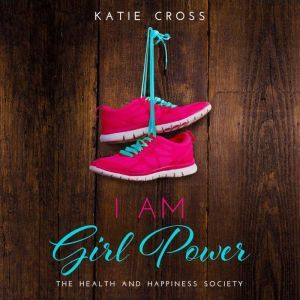 I Am Girl Power, Katie Cross