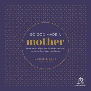 So God Made a Mother, Leslie Means