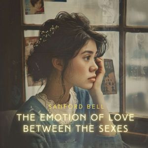 The Emotion of Love Between the Sexes..., Sanford Bell