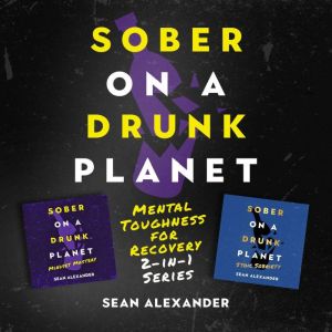 Sober On A Drunk Planet Mental Tough..., Sean Alexander
