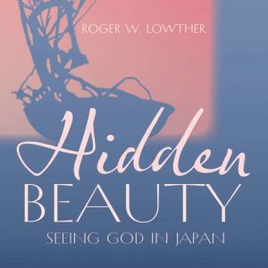 Hidden Beauty, Roger W. Lowther