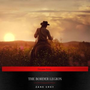 The Border Legion, Zane Grey