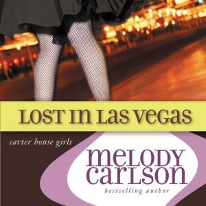 Lost in Las Vegas, Melody Carlson