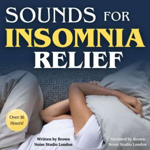 Sounds for Insomnia Relief, Brown Noise Studio London