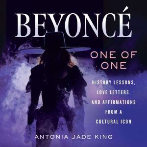 BeyonceOne of One, Antonia Jade King