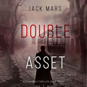 Double Asset (A Tyler Wolf Espionage ThrillerBook 3): Digitally narrated using a synthesized voice