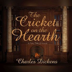 Cricket on the Hearth, The, Charles Dickens