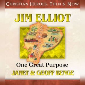 Jim Elliot: One Great Purpose, Janet Benge
