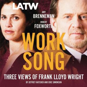 Work Song  Three Views of Frank Lloy..., Jeffrey Hatcher  Eric Simonson