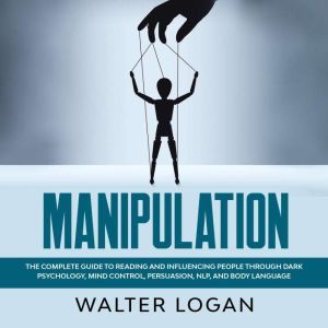 Manipulation The Complete Guide to R..., Walter Logan