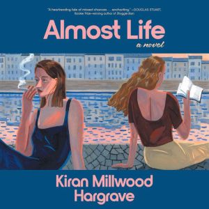 Almost Life, Kiran Millwood Hargrave