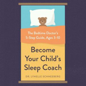Become Your Childs Sleep Coach, Lynelle Schneeberg