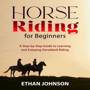 HORSE RIDING FOR BEGINNERS, Ethan Johnson