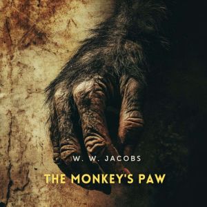 The Monkeys Paw, W. W. Jacobs
