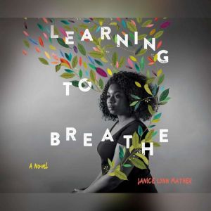 Learning to Breathe, Janice Lynn Mather