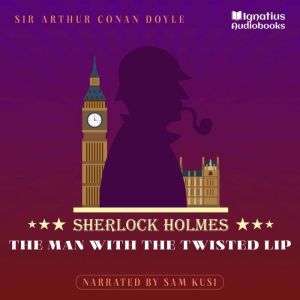The Man with the Twisted Lip, Sir Arthur Conan Doyle