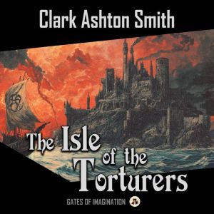 The Isle of the Torturers, Clark Ashton Smith